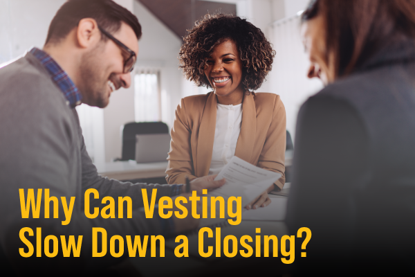 Why Can Vesting Slow Down a Closing? teaser